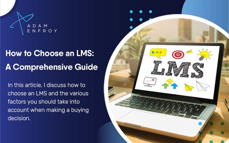 How to Choose an LMS: A Comprehensive Guide for 2023