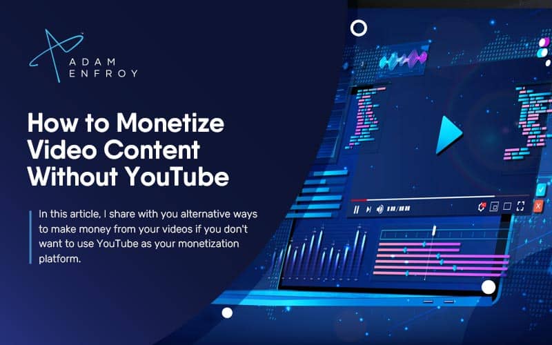 How to Monetize Video Content Without YouTube