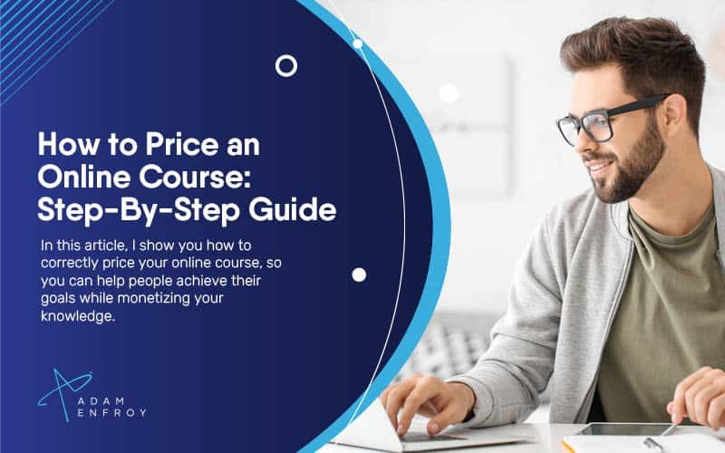 How to Price an Online Course: Step-By-Step Guide (2023)