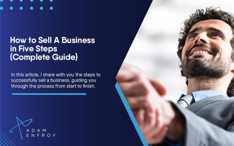 How to Sell A Business in Five Steps (Complete Guide)