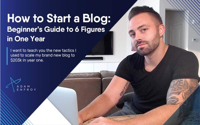 How to Start a Blog in 2021: Beginner’s Guide to $203k in a Year