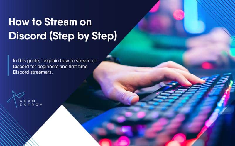 How to Stream on Discord (Step-By-Step Guide)
