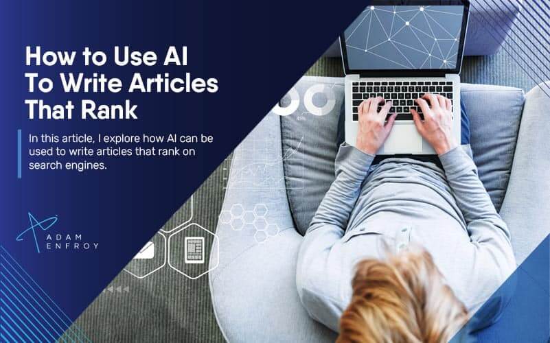 How to Use AI to Write Articles that Rank in 2023