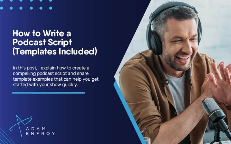 How to Write a Podcast Script (Templates Included)