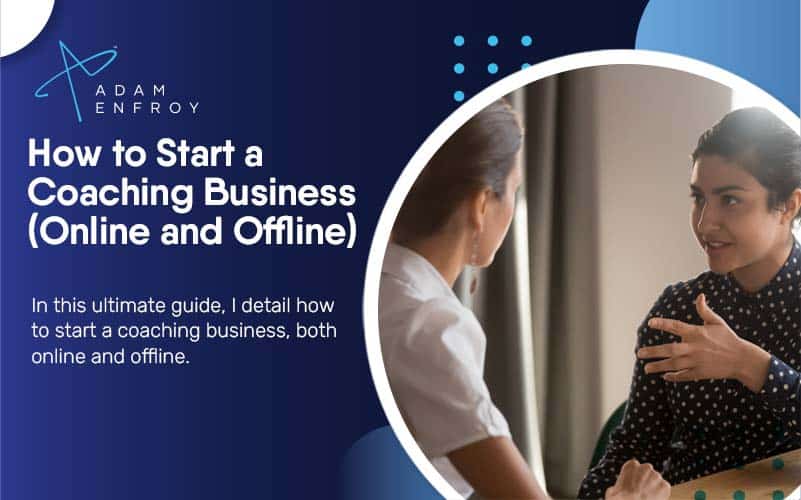 How To Start A Coaching Business (Online And Offline) In 2024