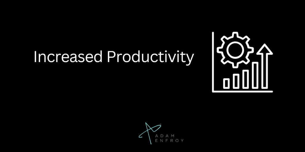 Increased Productivity