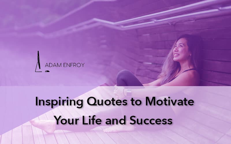 119 Inspirational Quotes To Motivate Your Life And Success