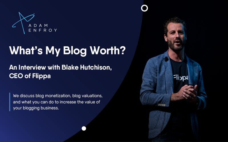 What’s My Blog Worth? An Interview with Blake Hutchison, CEO of Flippa