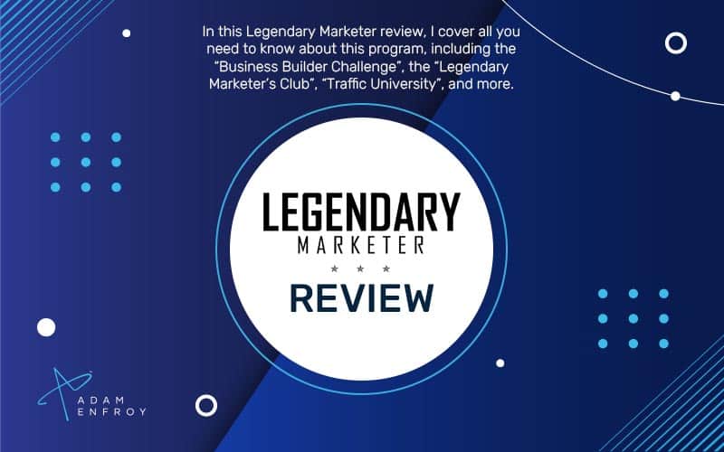 Legendary Marketer Review: Everything You Need to Know (2022)