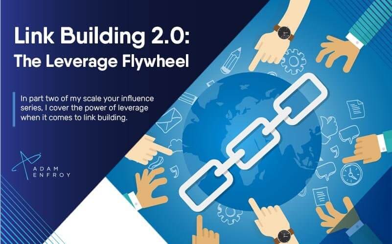 Link Building 2.0: The Leverage Flywheel