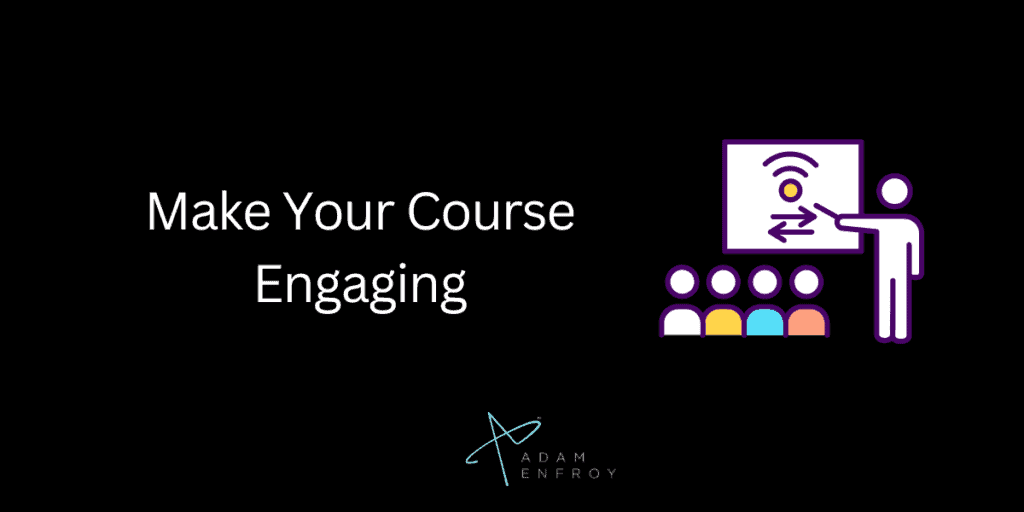 Make Your Course Engaging

