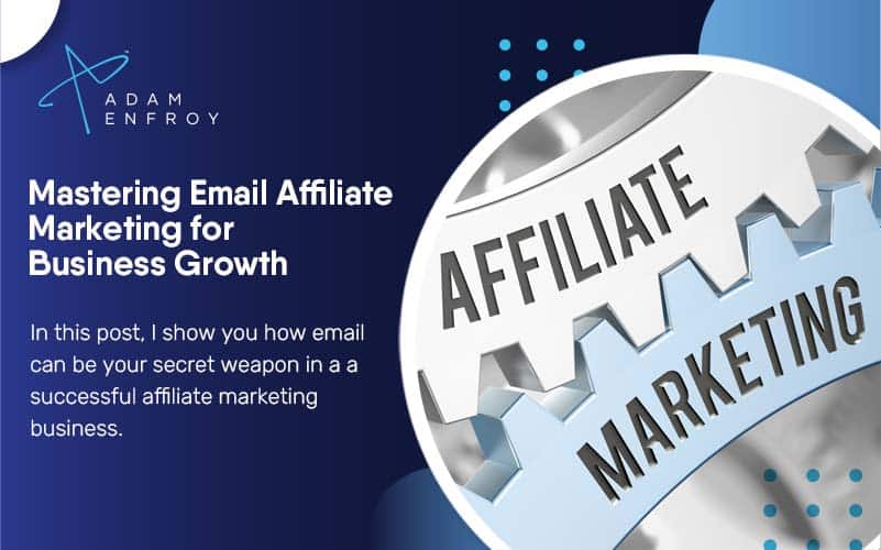 Mastering Email Affiliate Marketing for Business Growth