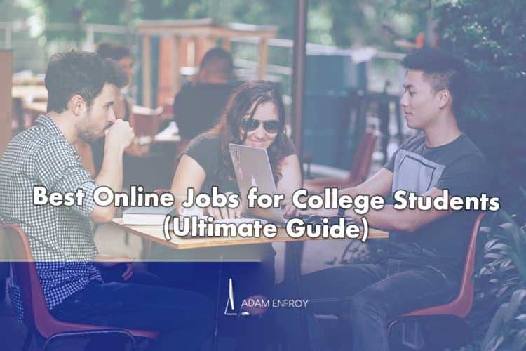 17 Online Jobs for College Students in 2022 (Ultimate Guide)