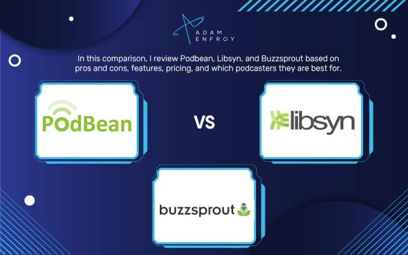Podbean vs Libsyn vs Buzzsprout: Which is Best in 2024?