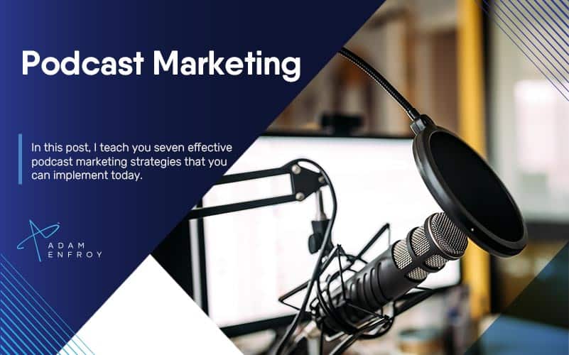 Podcast Marketing: 9 Best Strategies to Promote Your Podcast