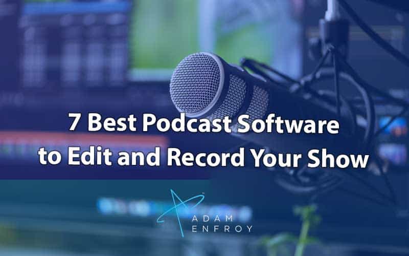 7 Best Podcast Software to Edit and Record Your Show (2021)