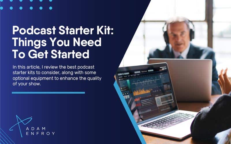 Podcast Starter Kit: 7 Things You Need in 2023