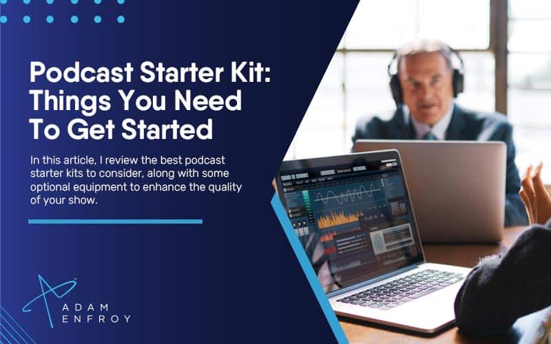 Podcast Starter Kit: 7 Things You Need in 2024