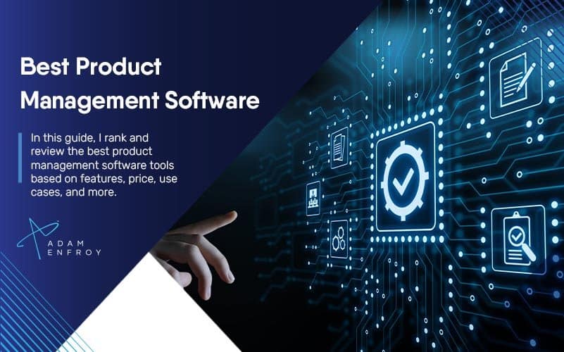 7 Best Product Management Software and Tools of 2023 (Ranked)