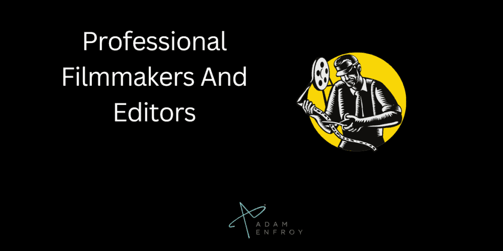 Professional Filmmakers And Editors
