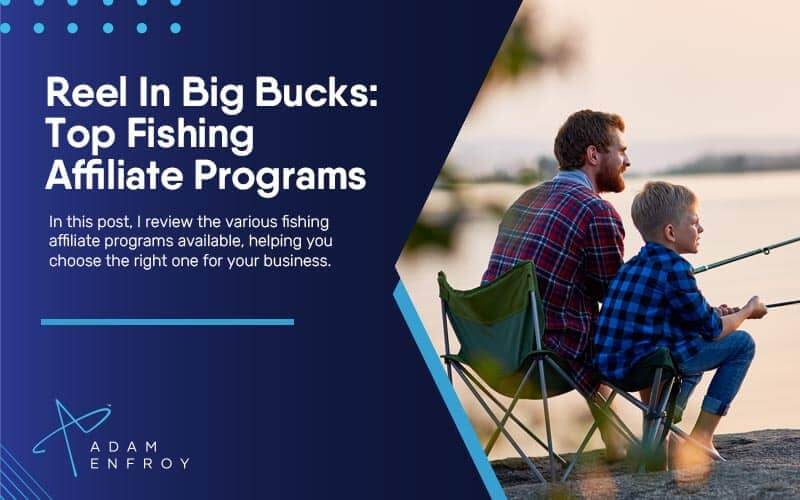 <strong>Reel In Big Bucks: Top Fishing Affiliate Programs In 2023</strong>