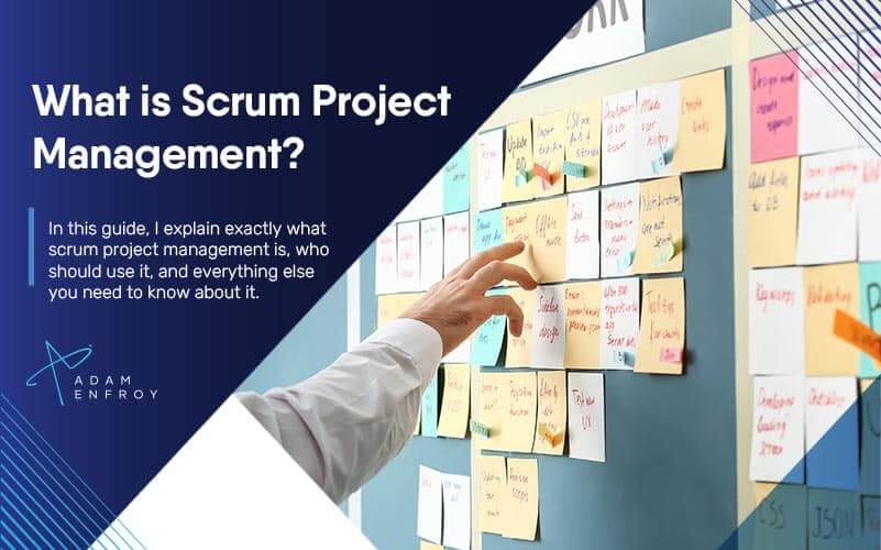 What is Scrum Project Management? The Definitive Guide
