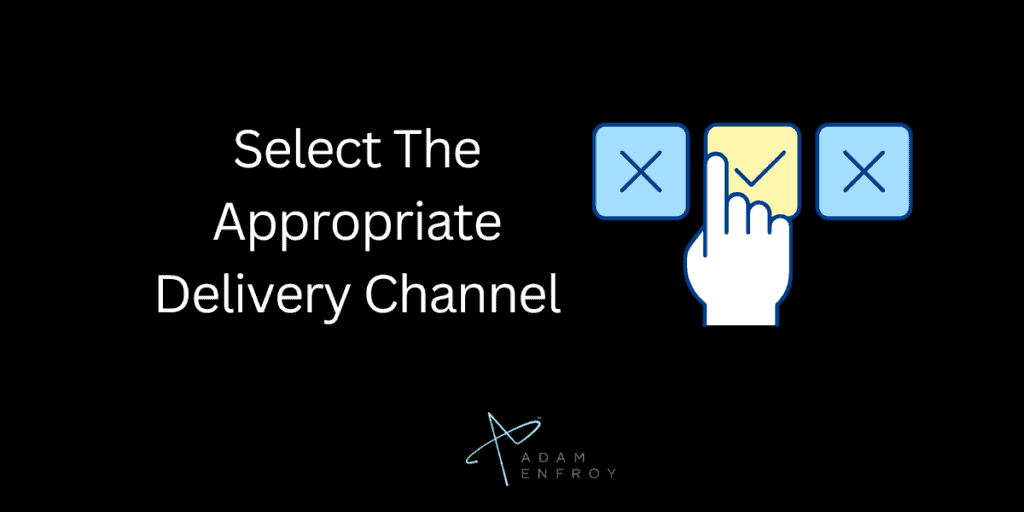 Select The Appropriate Delivery Channel