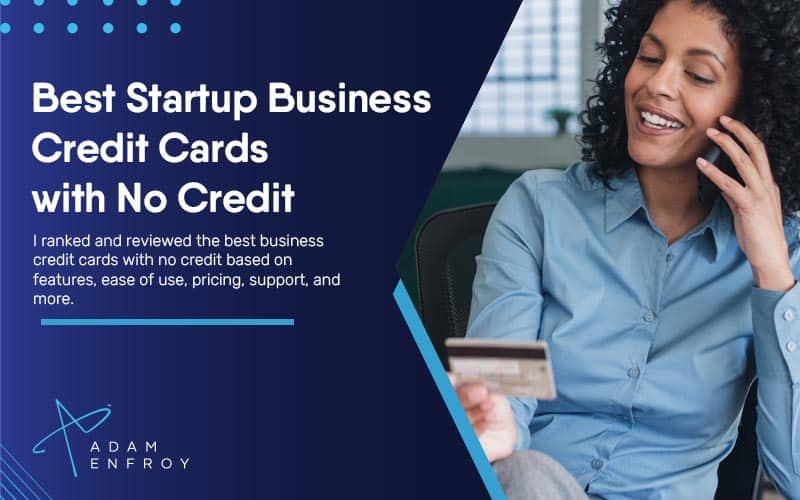 7 Best Startup Business Credit Cards with No Credit (2023)