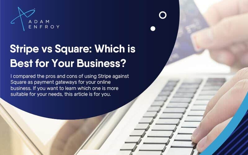 Stripe vs Square: Which is Better For Your Business? (2021)