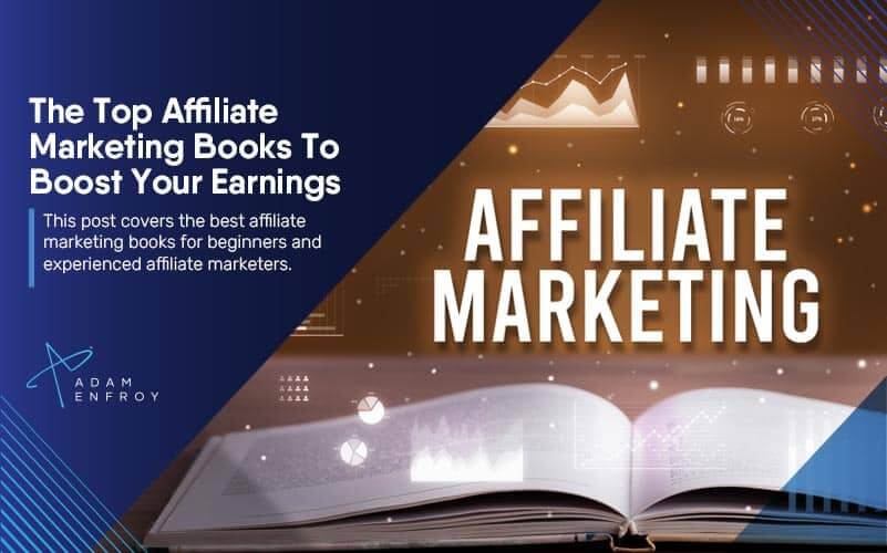The Top Affiliate Marketing Books To Boost Your Earnings