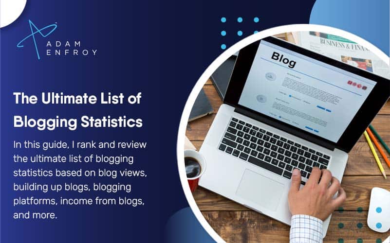 The Ultimate List of Blogging Statistics for 2022
