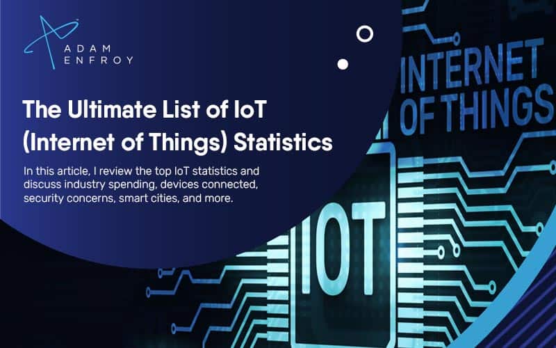 The Ultimate List of IoT (Internet of Things) Statistics for 2023