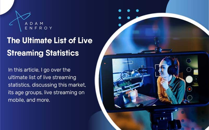 The Ultimate List of Live Streaming Statistics for 2022