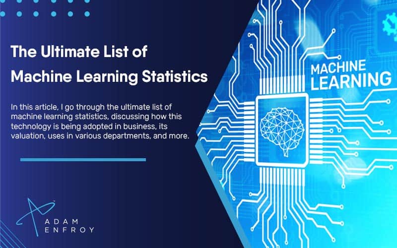 The Ultimate List of Machine Learning Statistics for 2023
