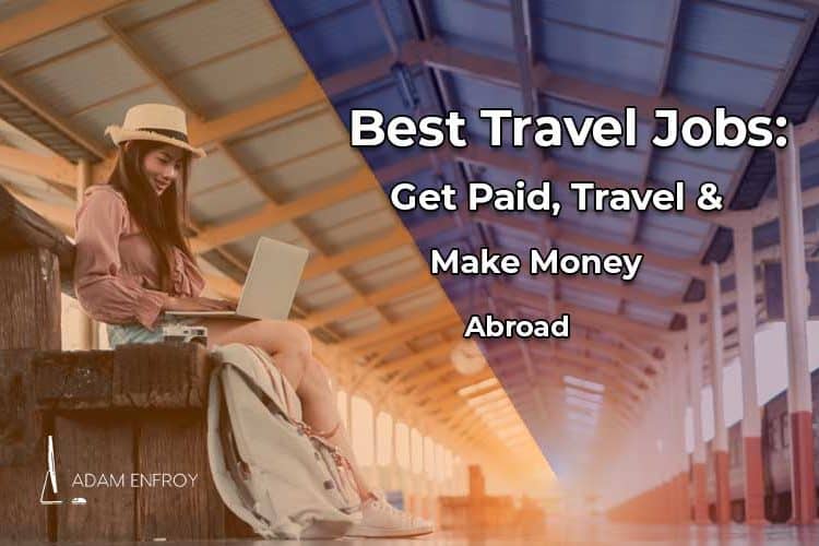 14 Best Travel Jobs to Make Money Traveling in 2023