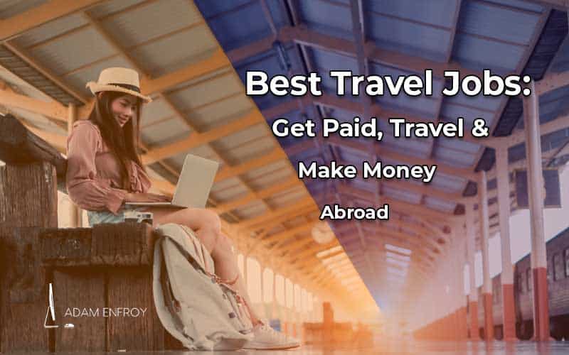 14 Best Travel Jobs to Make Money Traveling in 2023