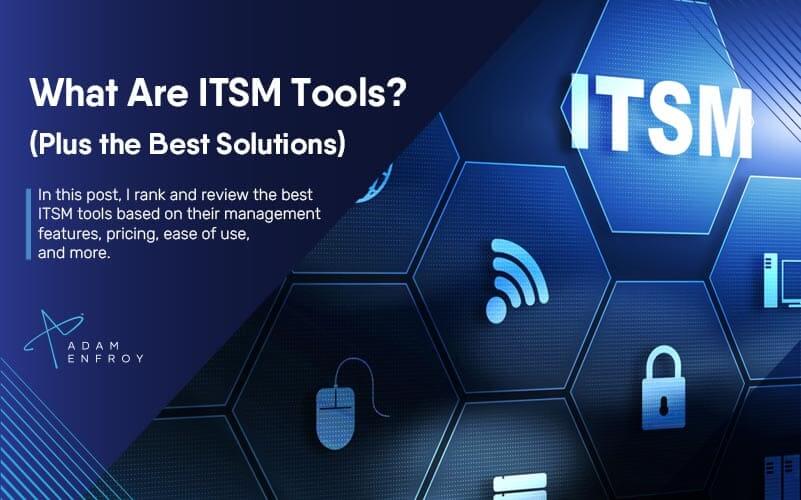 What Are ITSM Tools? The 7 Best ITSM Tools for 2023