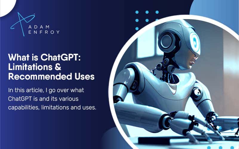 What is ChatGPT: Limitations & Recommended Uses