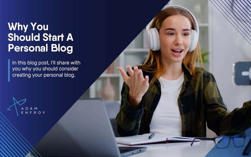 Why You Should Start A Personal Blog In 2024