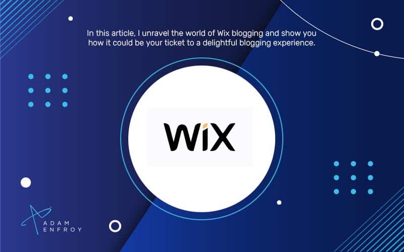 Wix Blogging: Starting A Blog And Building A Following (2024)