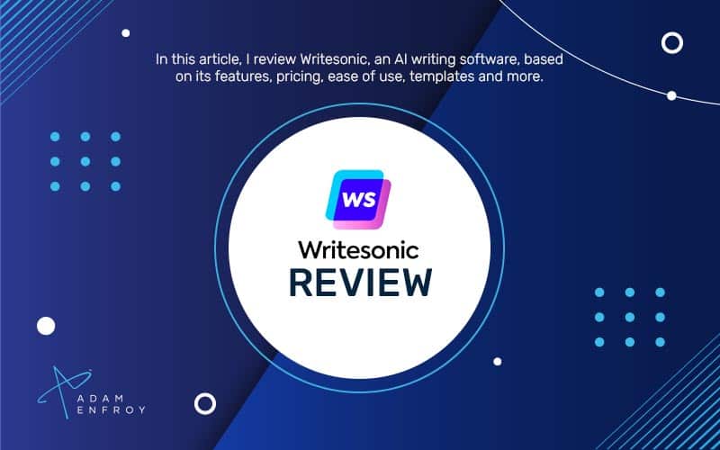 Writesonic Review: Pros, Cons & Features in 2022