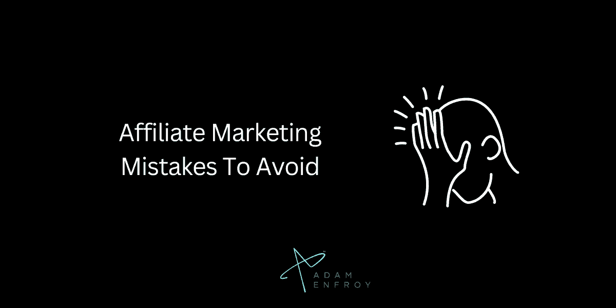 Affiliate Marketing Mistakes To Avoid