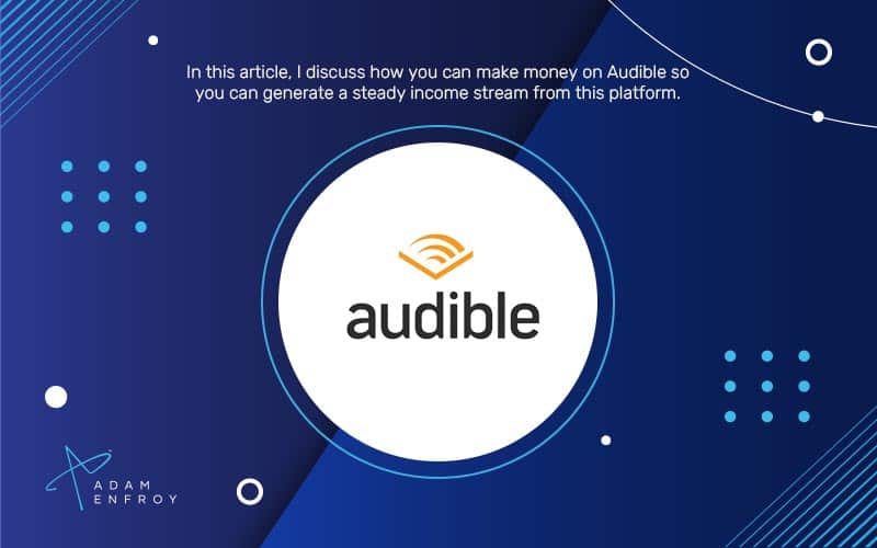 How To Make Money On Audible ACX: The Latest Methods