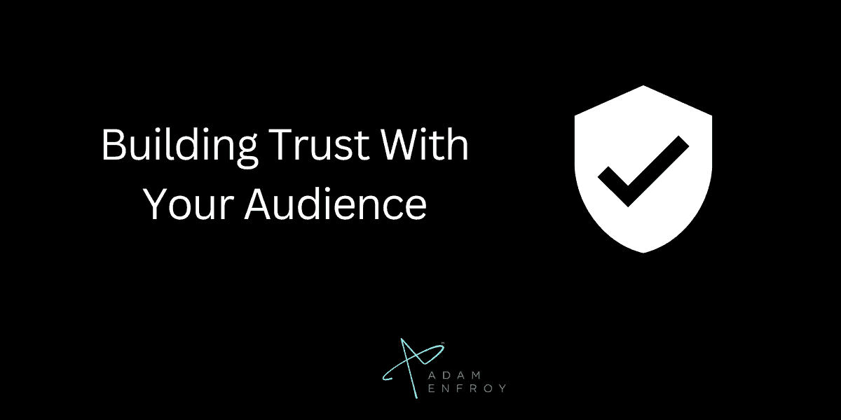 Building Trust With Your Audience