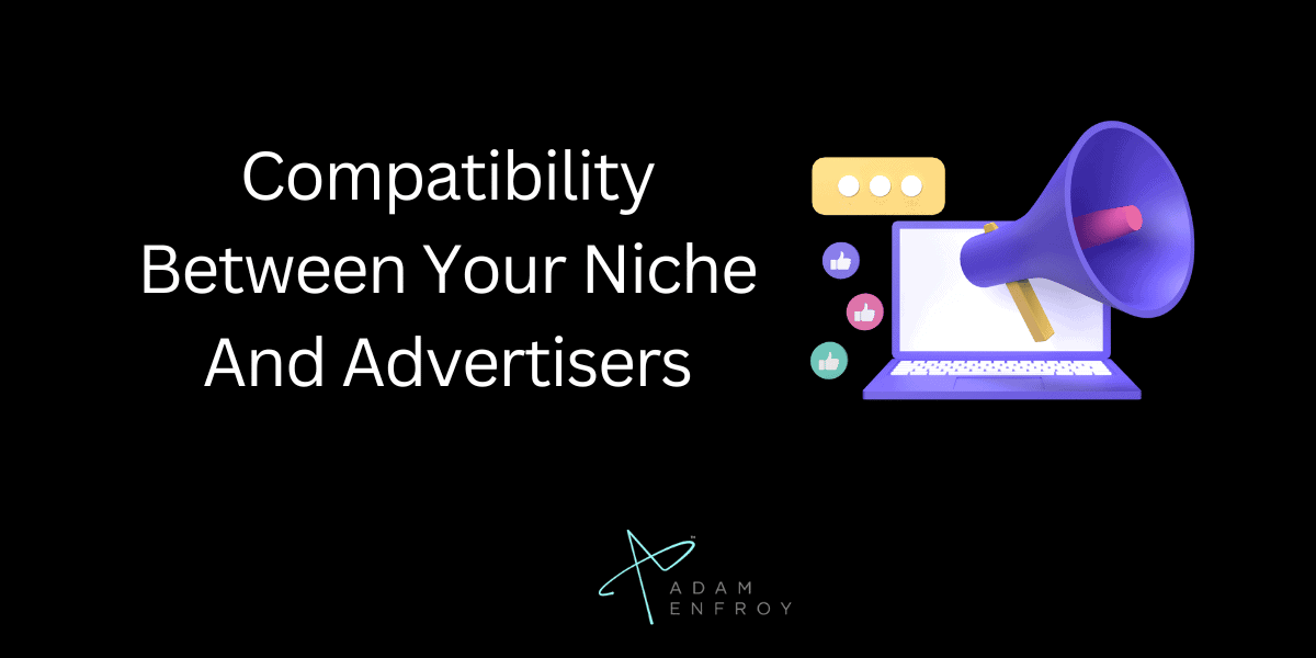 Compatibility Between Your Niche And Advertisers