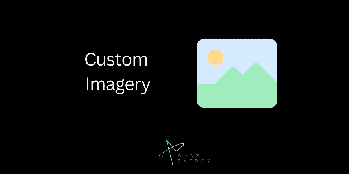 Custom Imagery