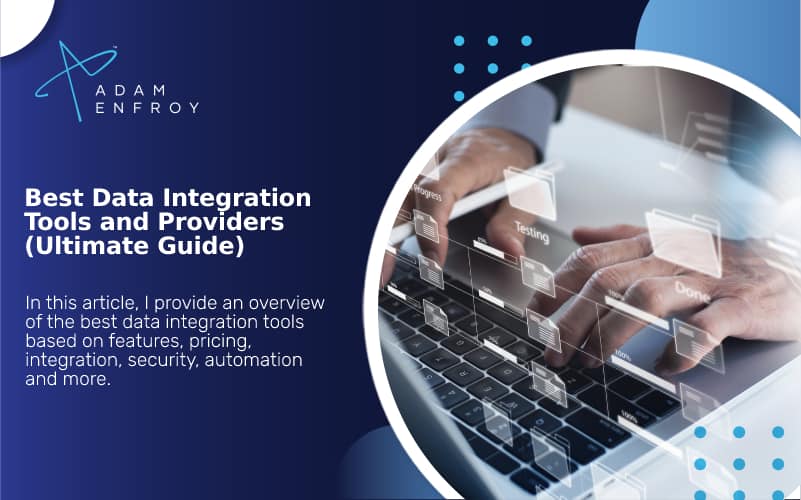 7 Best Data Integration Tools and Providers of 2023 (Ultimate Guide)