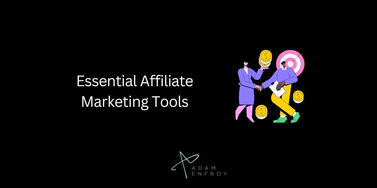 Essential Affiliate Marketing Tools