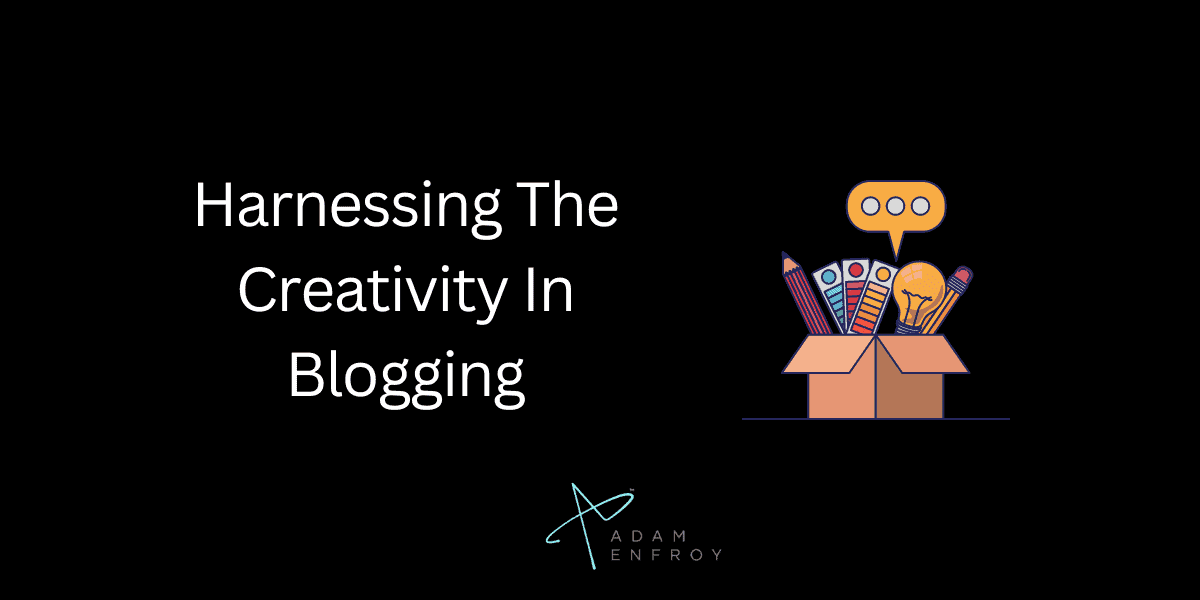 Harnessing The Creativity In Blogging
