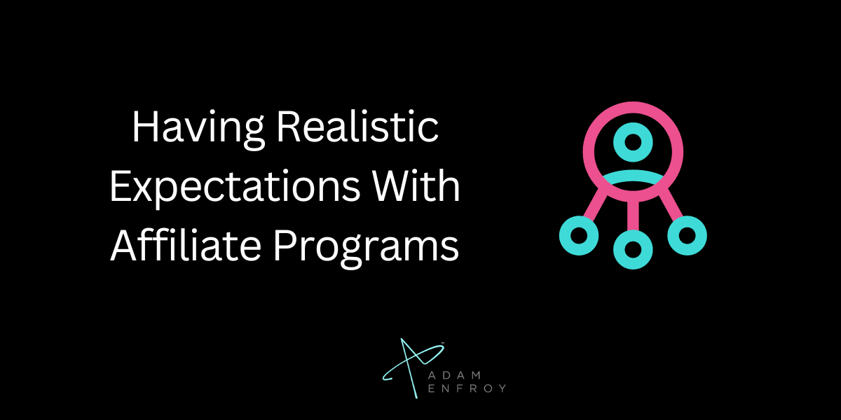 Having Realistic Expectations With Affiliate Programs